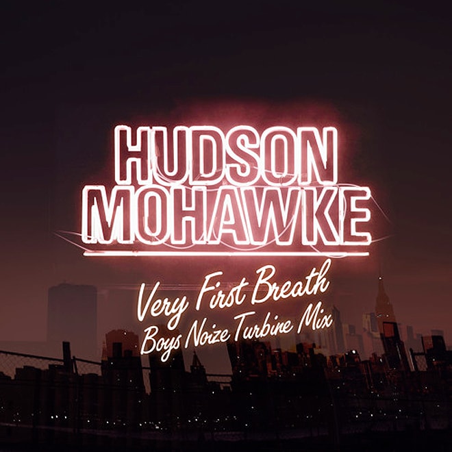 Hudson Mohawke - Very First Breath (Boys Noize Turbine Mix)