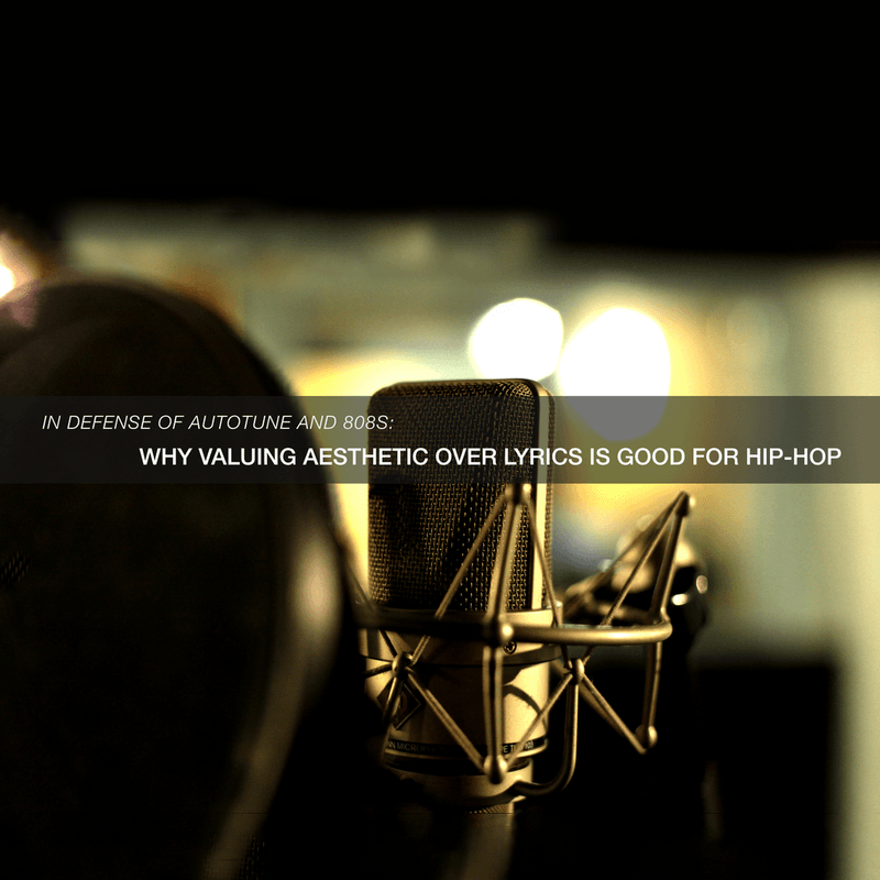 In Defense of Autotune and 808s: Why Valuing Aesthetic Over Lyrics Is Good For Hip-Hop 