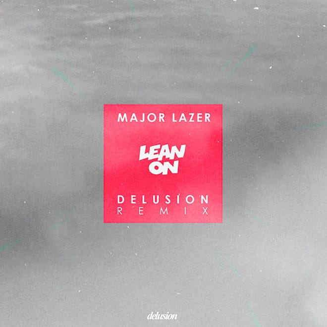 Major Lazer and DJ Snake feat. MØ - Lean On (Delusion Flip)