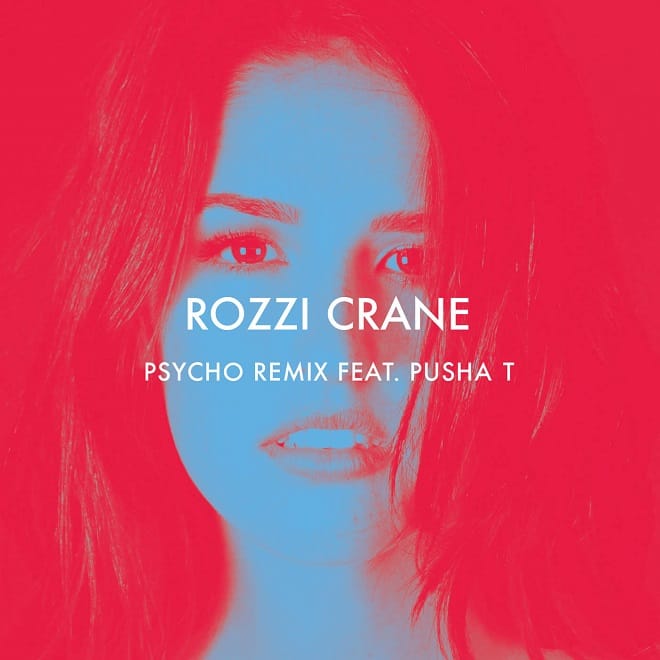 Rozzi Crane featuring Pusha T - Psycho (Remix)