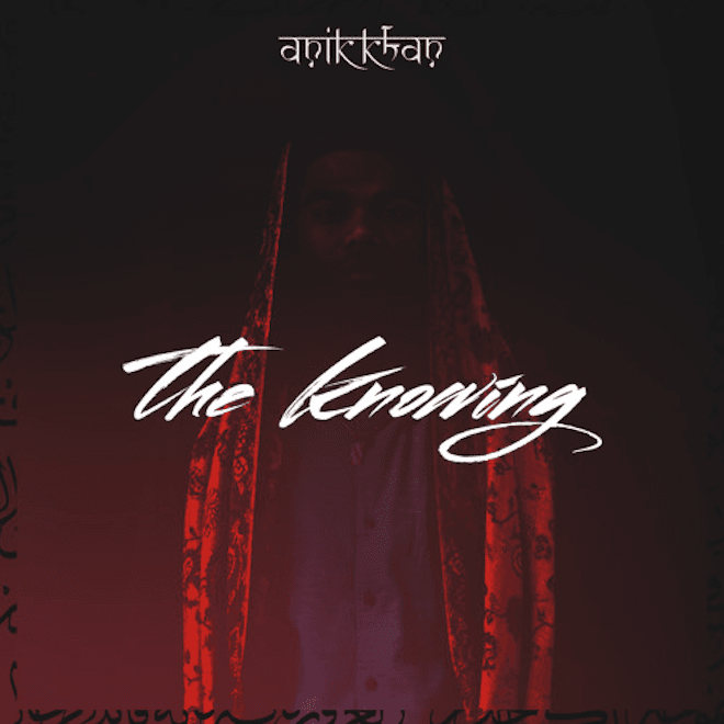 Anik Khan - The Knowing