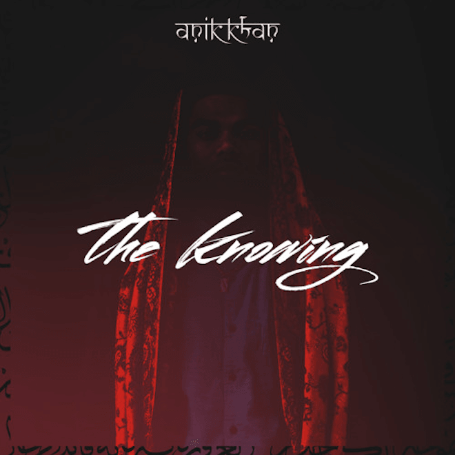 Anik Khan - The Knowing