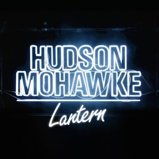 Stream Hudson Mohawke's New Album, 'Lantern'
