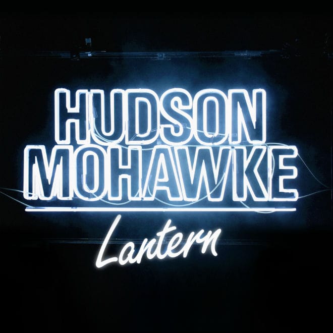 Hudson Mohawke - Lantern (Review)