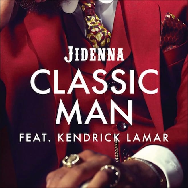 Jidenna featuring Kendrick Lamar -- Classic Man (Remix)