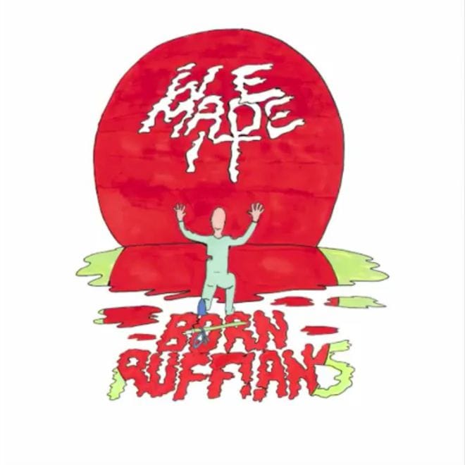 Listen to Born Ruffians New Single "We Made It"