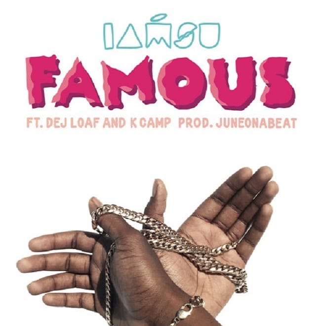 Iamsu! featuring Dej Loaf & K Camp - Famous