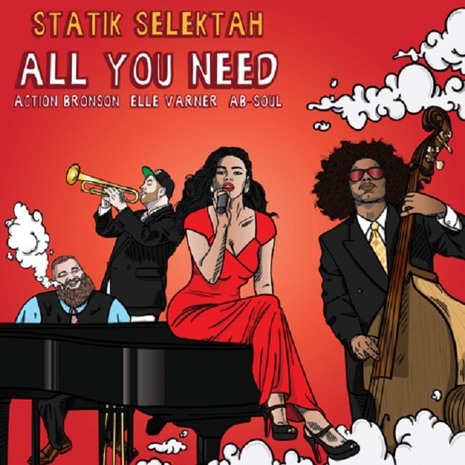 Statik Selektah featuring Action Bronson, Ab-Soul & Elle Varner - All You Need