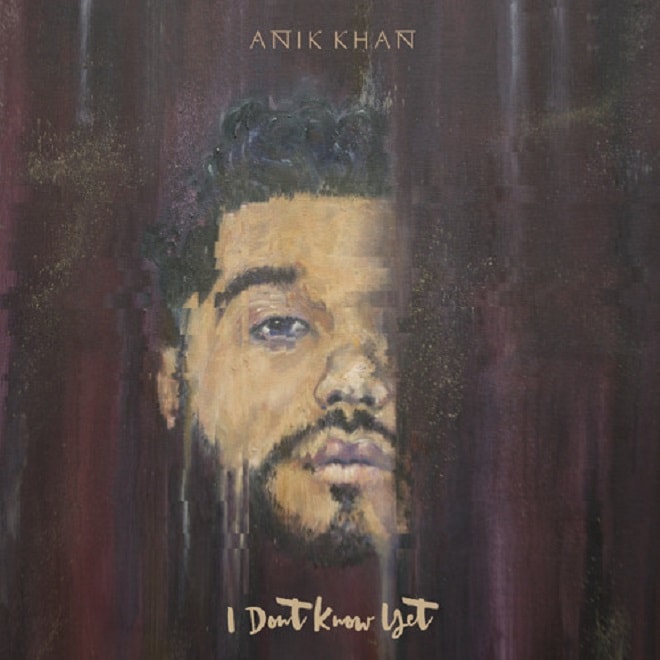 Stream Anik Khan's 'I Don't Know Yet' EP