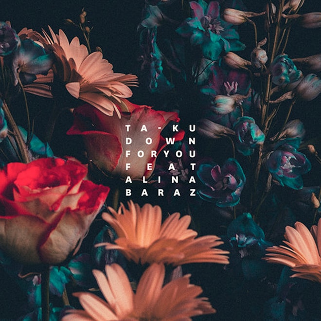 Ta-ku & αtu featuring Alina Baraz - Down For You