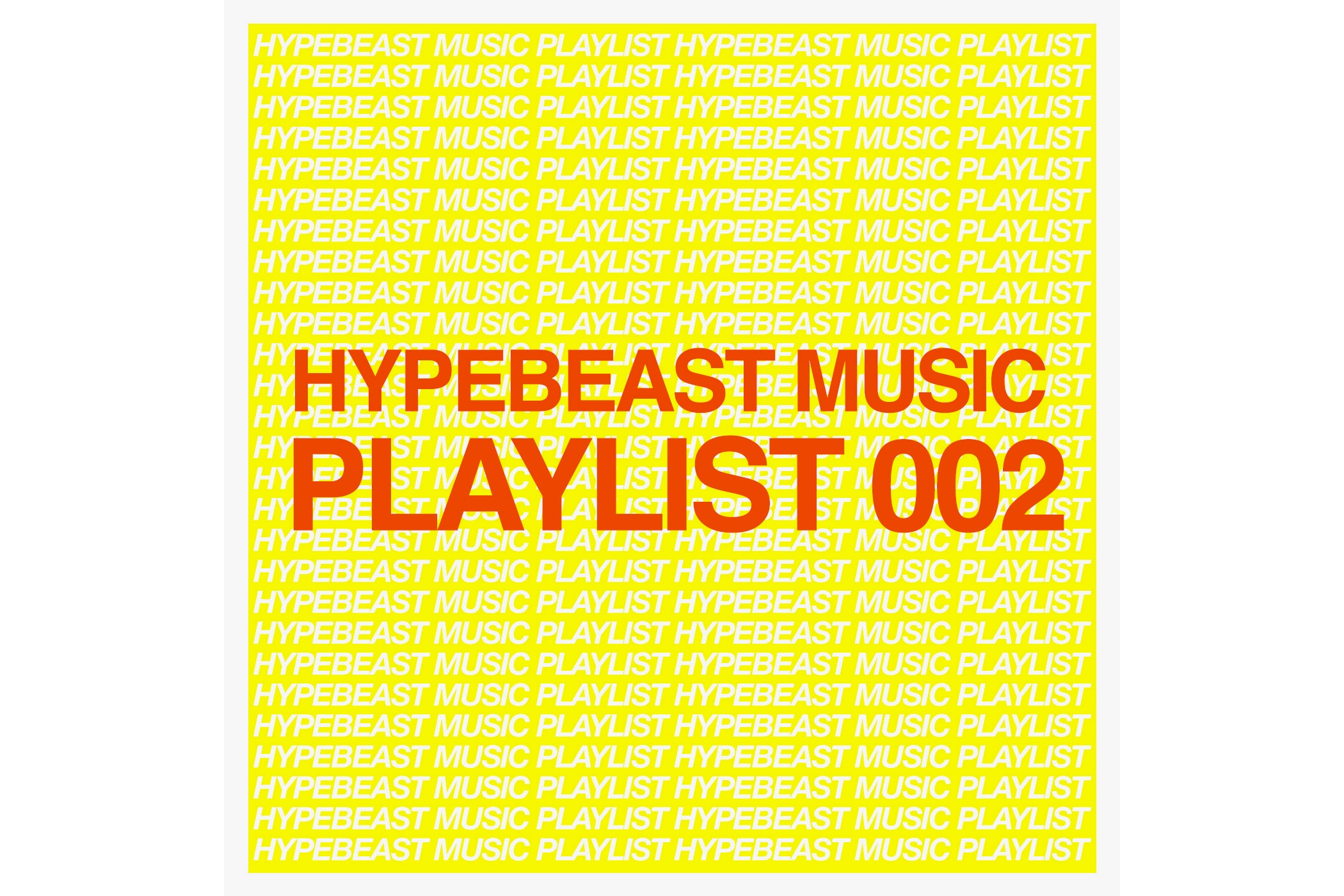 Playlist 002 HYPEBEAST Music