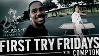 SK8RAT Presents... -- FIRST TRY FRIDAYS With Compton
