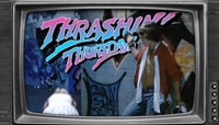 Thrashin' Thursdays
