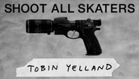 Shoot All Skaters -- Tobin Yelland