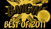 BANGIN -- Best Of 2011