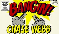 BANGIN! -- Chase Webb