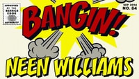BANGIN! -- Neen Williams