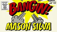 BANGIN! -- Mason Silva