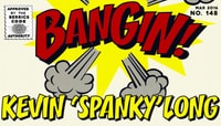 BANGIN! -- Kevin 'Spanky' Long