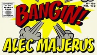 BANGIN! -- Alec Majerus