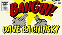 BANGIN! -- Dave Bachinsky