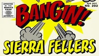 BANGIN! -- Sierra Fellers