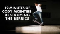 12 Minutes Of Cody McEntire Destroying The Berrics