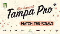 The 29th Annual Tampa Pro Finals!