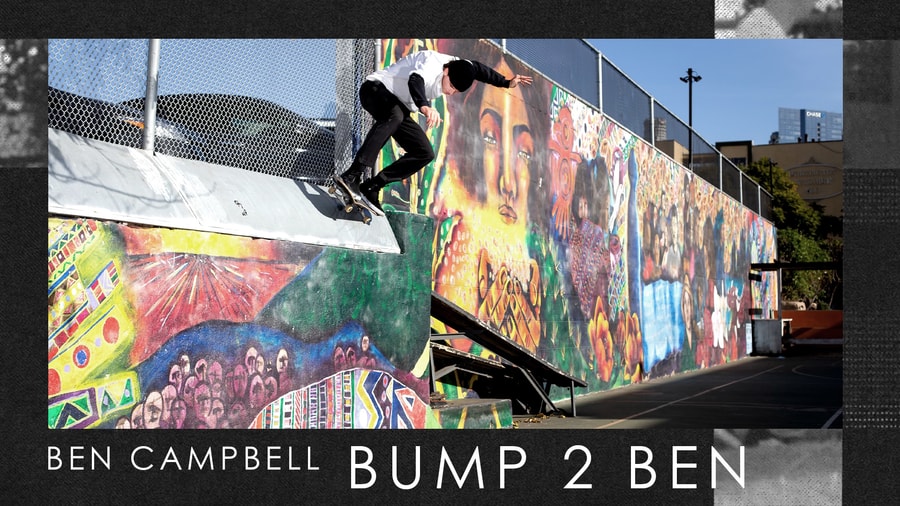 Ben Campbell's 'Bump 2 Ben' Part