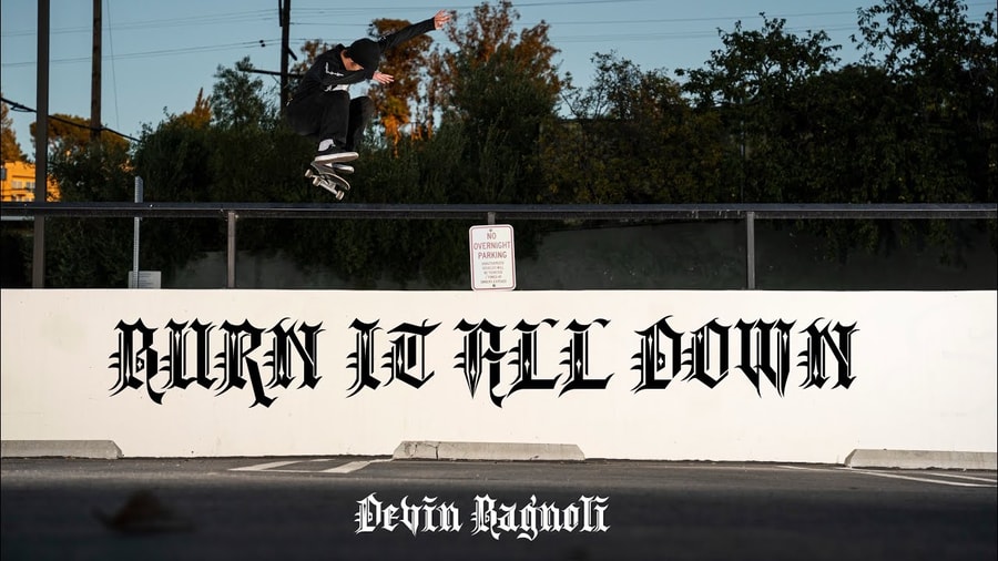 Devin Bagnoli's 'Burn It All Down' Part for 303