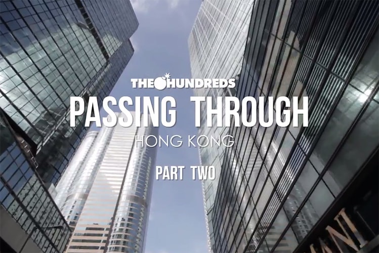 The Hundreds 線上旅遊節目《Passing Through》香港篇 Part 2