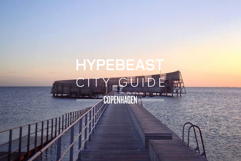 HYPEBEAST City Guide: 哥本哈根城市指南