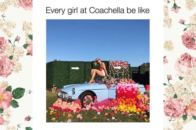 Coachella 2018 According to Instagram Meme Queen @bitc.h