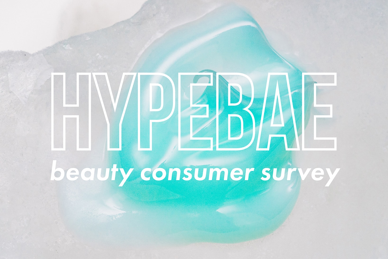 HYPEBAE Beauty Consumer Survey