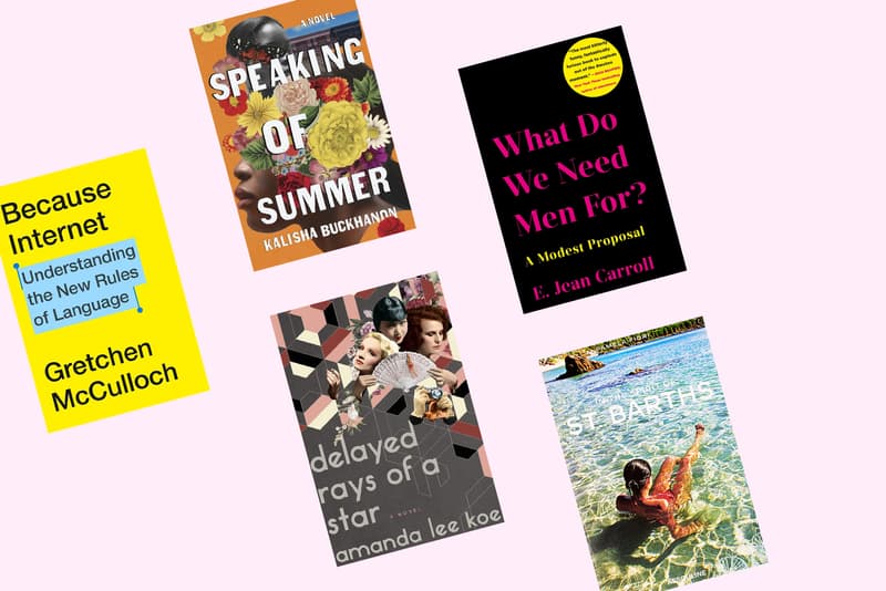 Summer 2019 Books What Do We Need Men For? A Modest Proposal E. Jean Carroll Speaking of Summer Kalisha Buckhanon In the Spirit of St. Barths Pamela Fiori Because Internet Understanding the New Rules of Language Gretchen McCulloch