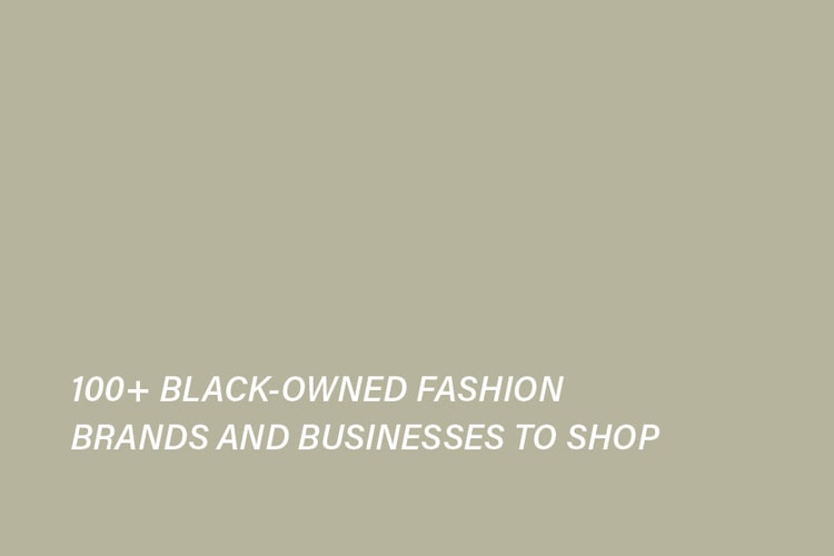 Your Master List of 100+ Black-Owned Fashion Brands and Businesses to Shop