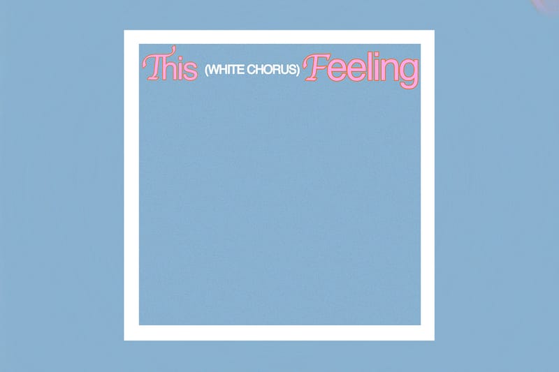 White Chorus Angkat Tema Romansa untuk Single 'This Feeling'