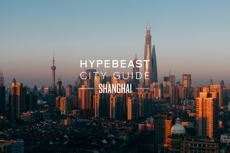 HYPEBEAST City Guide: 上海