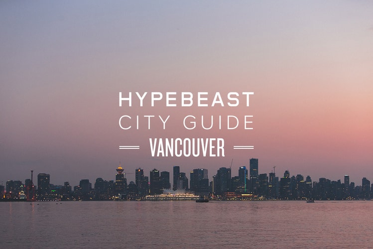HYPEBEAST City Guide: バンクーバー