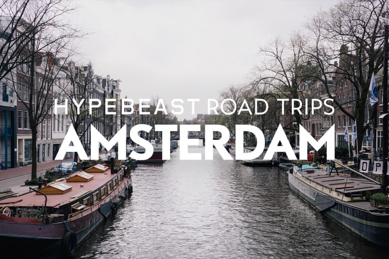 HYPEBEAST Road Trips: 靄と運河だけじゃないアムステルダム 