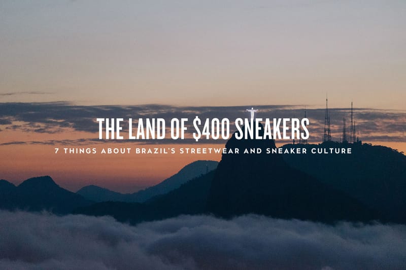 400ドルでスニーカーが売買される国: ブラジルのストリートウェアとスニーカーカルチャー
