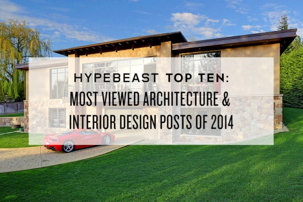 HYPEBEAST トップ10: 2014年アクセス最多の建築＆インテリアデザイン