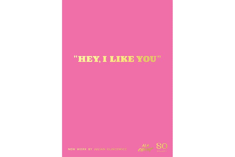 Julian Klincewicz の日本で2度目となる個展 “HEY, I LIKE YOU” が開催