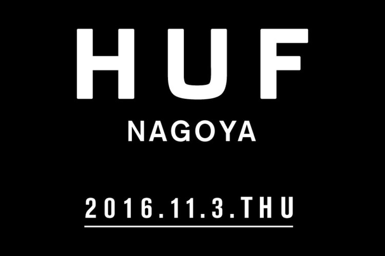 『HUF NAGOYA』がオープン 同時に“HUF CITY JAPAN TOUR” も開催