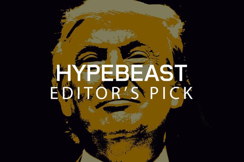 HYPEBEAST Editor’s Pick：第45代アメリカ合衆国大統領ドナルド・トランプまとめ