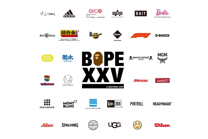 BAPE XXV 25TH ANNIVERSARY EXHIBITION BRAND LIST ADAM LISTER adidas aibo ALPHA BAIT Barbie™ Bell & Ross CHOGOKIN Dr. Martens F.C.Real Bristol F1® G-SHOCK HEBRU BRANTLEY KIKUSUI mastermind JAPAN MCM MEDICOM TOY M / mika ninagawa MIMAKI MITCHELL & NESS MOLESKINE MONTBLANC nanoblock® NEW ERA®  PINTRILL READYMADE® SCHUCO SPALDING SWAROVSKI UGG VERDY Wilson
