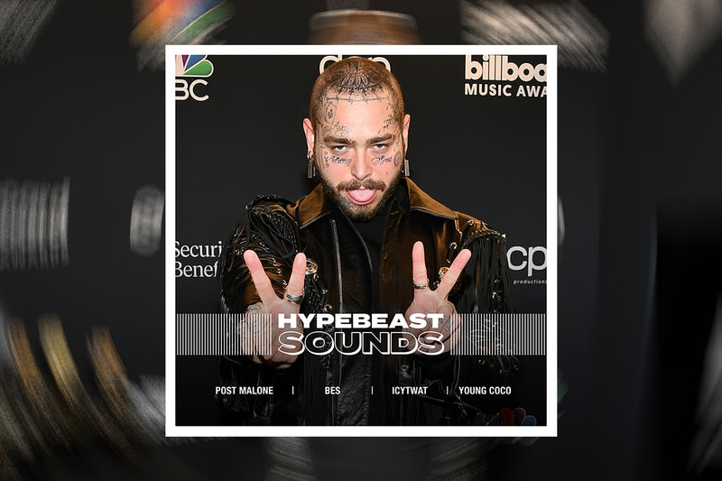 HYPEBEAST 編集部が贈るプレイリスト企画“HYPEBEAST SOUNDS” vol.15 HYPEBEAST Editorial department presents post malone bes ICYTWAT Young coco ポストマローン ベス ヤングココ
