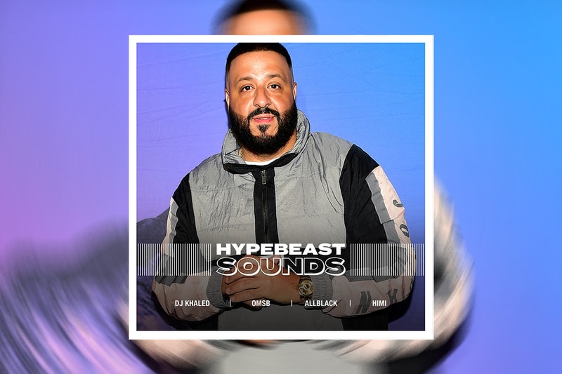 HYPEBEAST 編集部が贈るプレイリスト企画“HYPEBEAST SOUNDS” vol.20 Editorial department presents DJ Khaled DJ キャレド ALLBLACK オールブラック OMSB オムスビ HIMI ヒミ