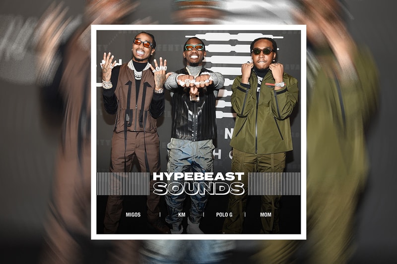 HYPEBEAST 編集部が贈るプレイリスト企画“HYPEBEAST SOUNDS” vol.22 Editorial department presents Migos ミーゴス KM ケーエム  Polo G ポロ・G Mom マム