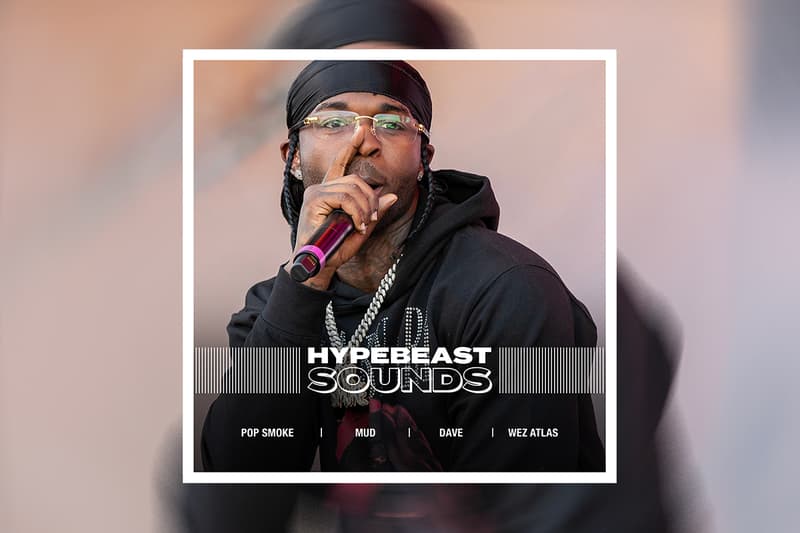 HYPEBEAST 編集部が贈るプレイリスト企画“HYPEBEAST SOUNDS” vol.25 Editorial department presents Pop Smoke ポップ・スモーク Dave デイヴ MUD マッド Wez Atlas ウェズ・アトラス